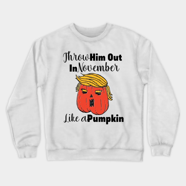 Throw Him Out Like a Pumpkin Trump Trumpkin Halloween Election Crewneck Sweatshirt by gillys